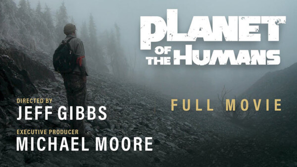 «Planeta de los deshumanizados» Reseña del documental Planet of Humans – Ecología Política